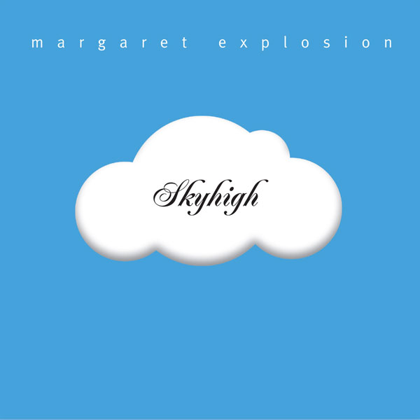 Margaret Explosion CD "Skyhigh" (EAR 12) on Earring Records, released 2006