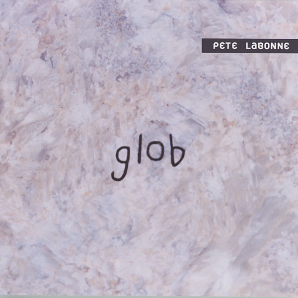 Pete LaBonne Glob CD on Earring Records EAR8 2001