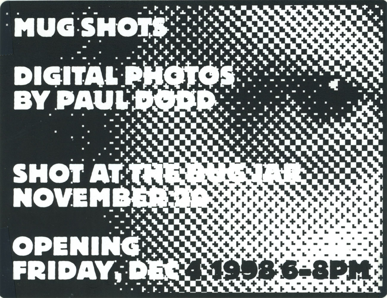 Invitation toPaul Dodd Mug Shot Showat Bug Jar 1998