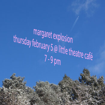 Margaret Explosion plays Little Theatre Café Thursday February 5, 7-9pm